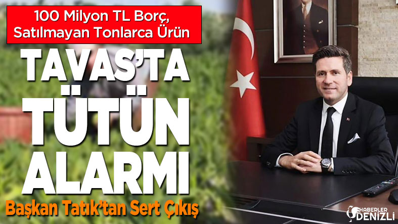 Tavas’ta Tütün Alarmı: 100 Milyon TL Borç, Satılmayan Tonlarca Ürün! Başkan Tatık’tan Sert Çıkış “Bu sessizlik köylüyü batırır”